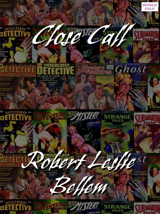 Title details for Close Call by Robert Leslie Bellem - Available